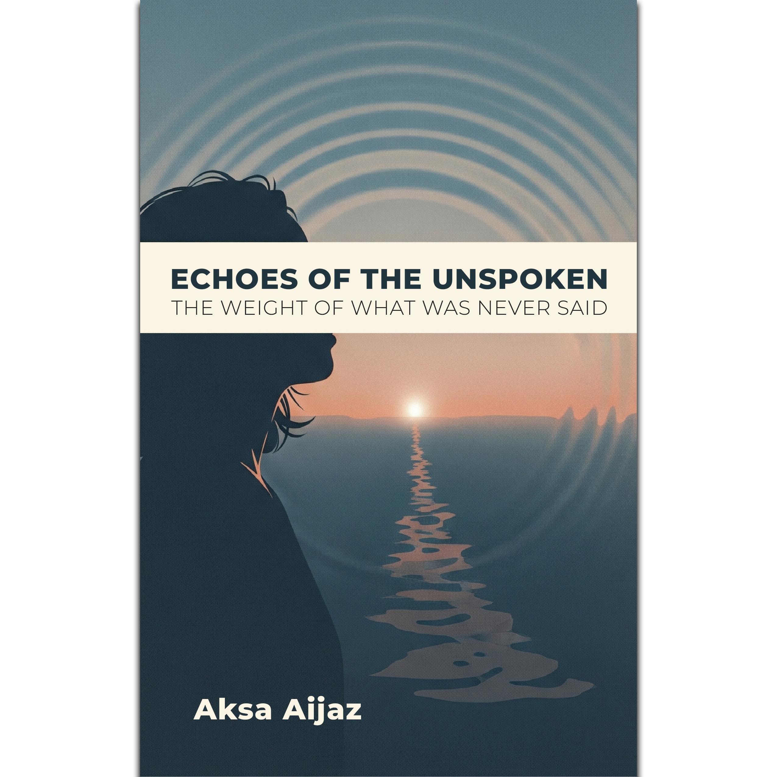 ECHOES OF THE UNSPOKEN : THE WEIGHT OF WHAT WAS NEVER SAID