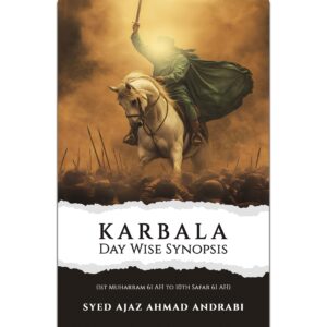 KARBALA Day Wise Synopsis (1st Muharram 61 AH to 10th Safar 61  AH)