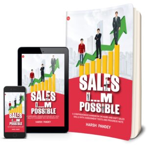 Sales I M Possible (A Comprehensive handbook on hard and soft sales skills with Assessment)
