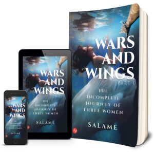 Wars And Wings (The Incomplete Journey of Three Women)